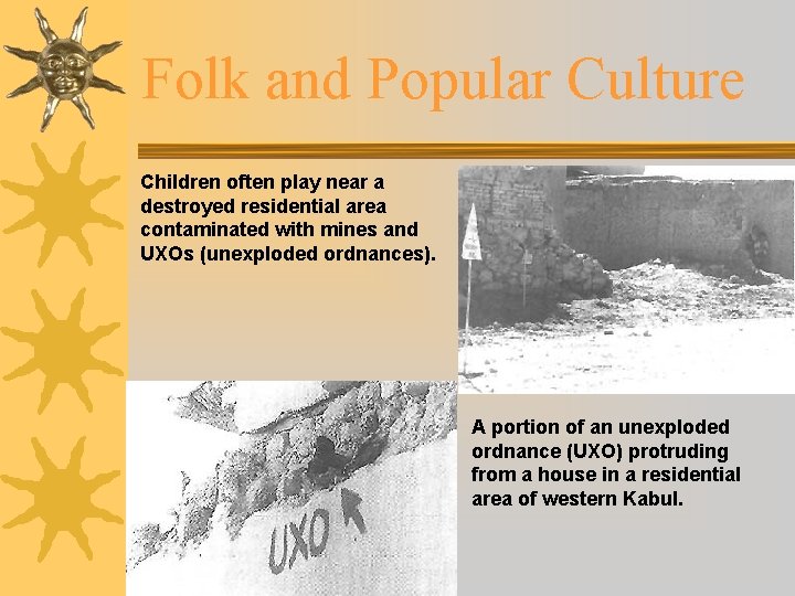 Folk and Popular Culture Children often play near a destroyed residential area contaminated with