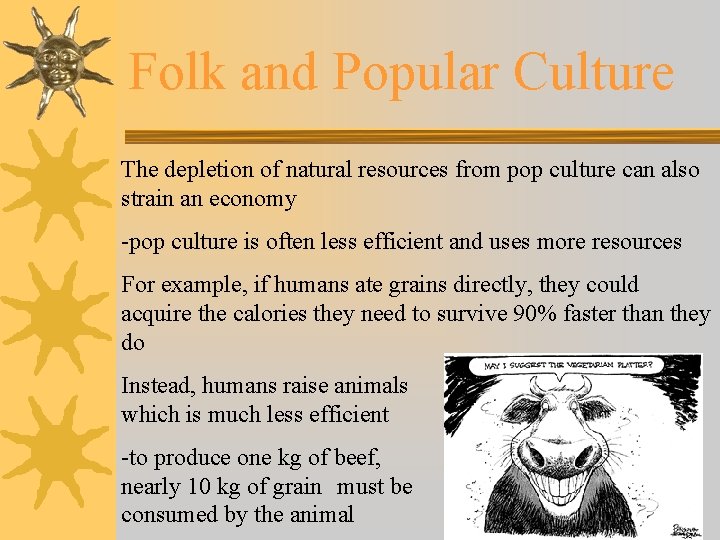 Folk and Popular Culture The depletion of natural resources from pop culture can also