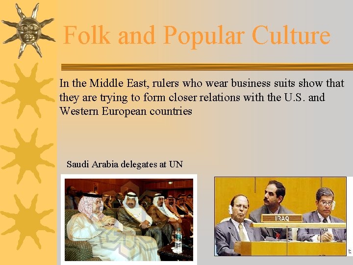 Folk and Popular Culture In the Middle East, rulers who wear business suits show