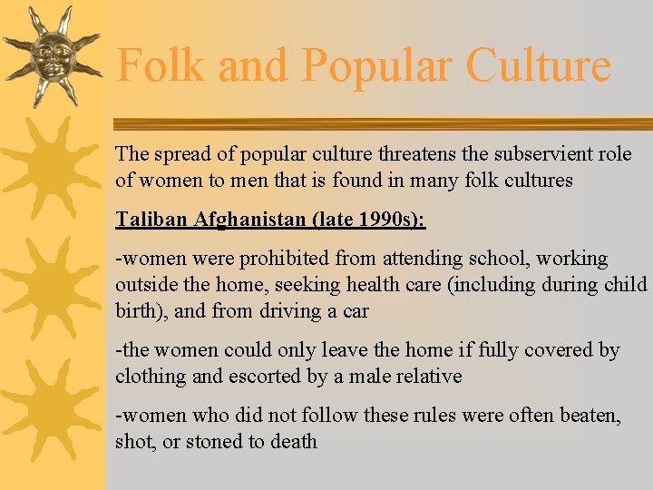 Folk and Popular Culture The spread of popular culture threatens the subservient role of