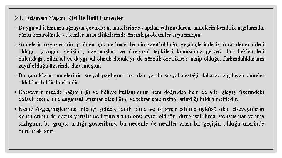 Ø 1. İstismarı Yapan Kişi İle İlgili Etmenler ◦ Duygusal istismara uğrayan çocukların annelerinde