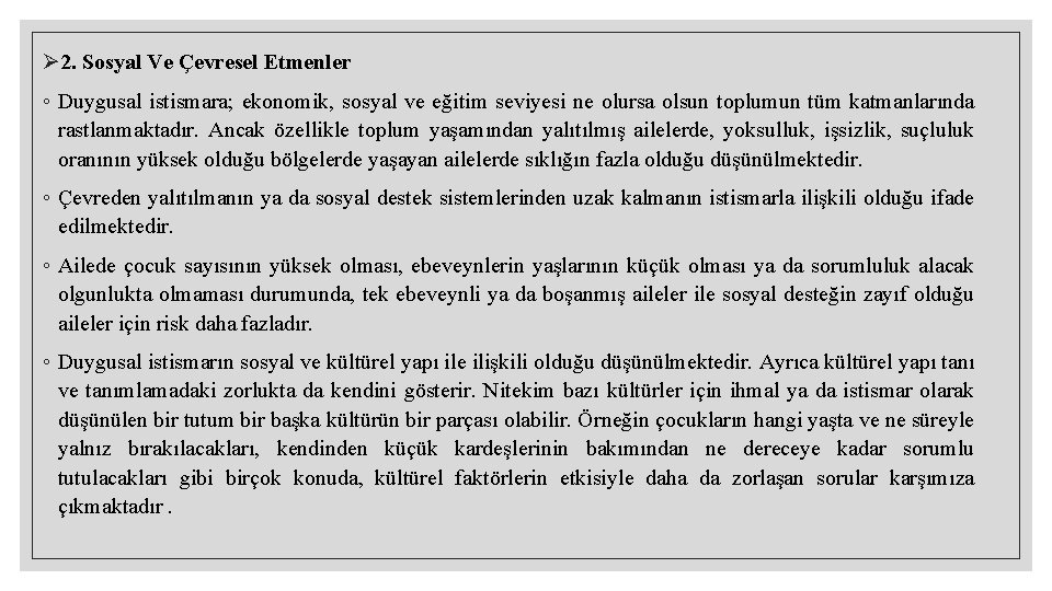 Ø 2. Sosyal Ve Çevresel Etmenler ◦ Duygusal istismara; ekonomik, sosyal ve eğitim seviyesi