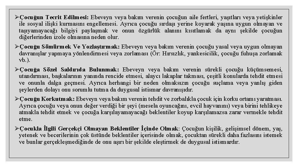 ØÇocuğun Tecrit Edilmesi: Ebeveyn veya bakım verenin çocuğun aile fertleri, yaşıtları veya yetişkinler ile