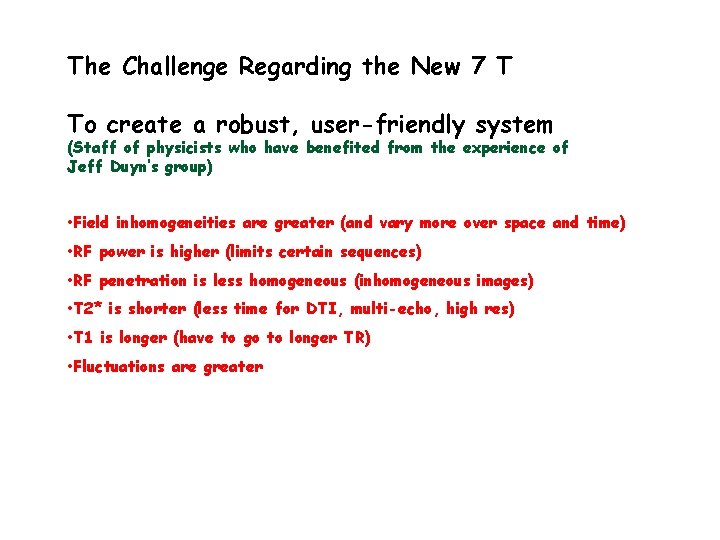 The Challenge Regarding the New 7 T To create a robust, user-friendly system (Staff