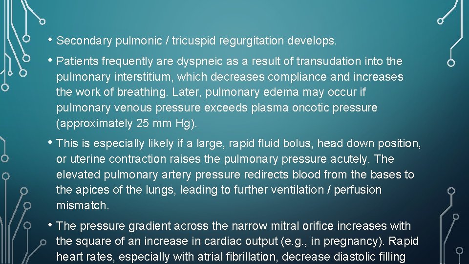  • Secondary pulmonic / tricuspid regurgitation develops. • Patients frequently are dyspneic as