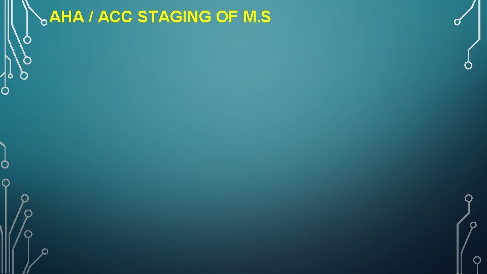 AHA / ACC STAGING OF M. S 