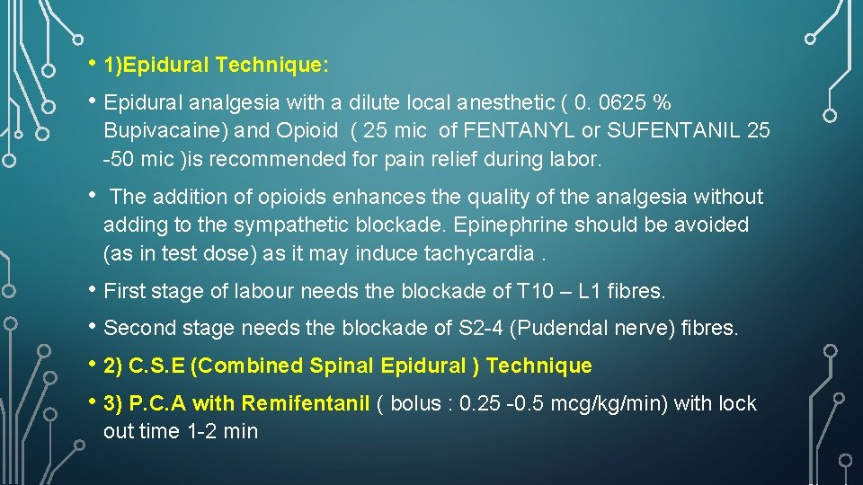  • 1)Epidural Technique: • Epidural analgesia with a dilute local anesthetic ( 0.