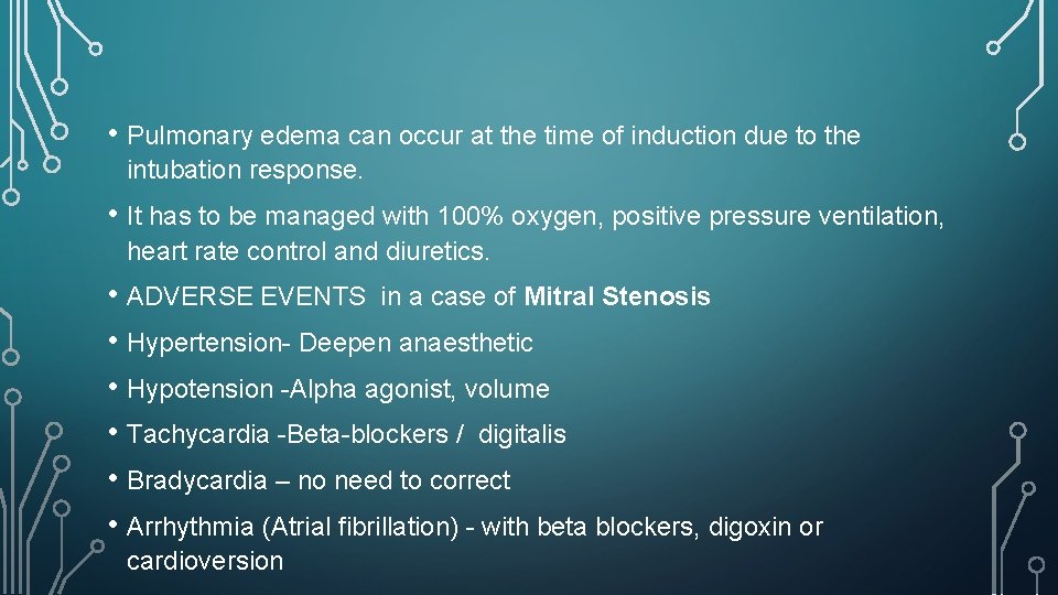  • Pulmonary edema can occur at the time of induction due to the