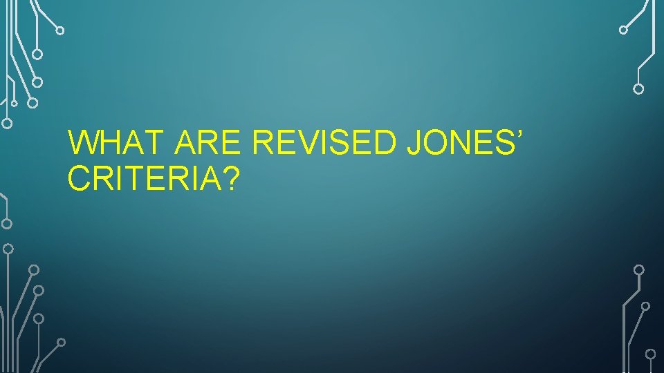 WHAT ARE REVISED JONES’ CRITERIA? 