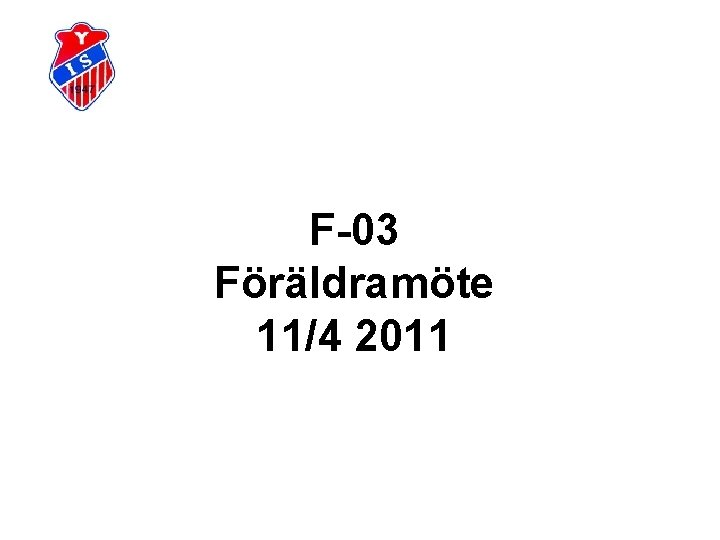 F-03 Föräldramöte 11/4 2011 