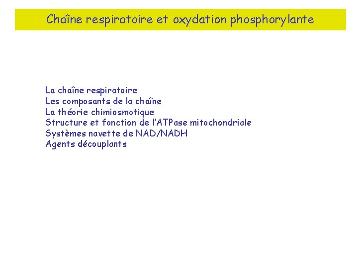 Chaîne respiratoire et oxydation phosphorylante La chaîne respiratoire Les composants de la chaîne La