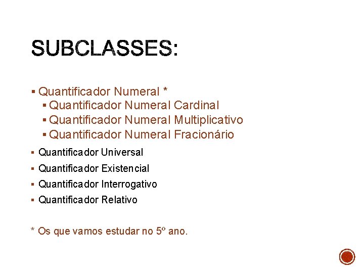 § Quantificador Numeral * § Quantificador Numeral Cardinal § Quantificador Numeral Multiplicativo § Quantificador