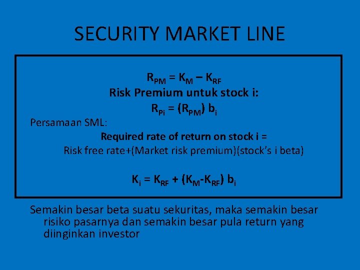 SECURITY MARKET LINE RPM = KM – KRF Risk Premium untuk stock i: RPi