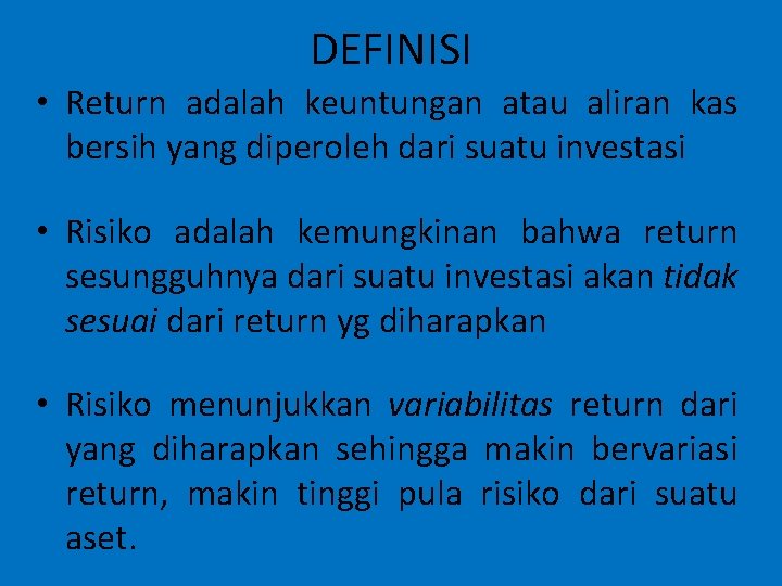 DEFINISI • Return adalah keuntungan atau aliran kas bersih yang diperoleh dari suatu investasi