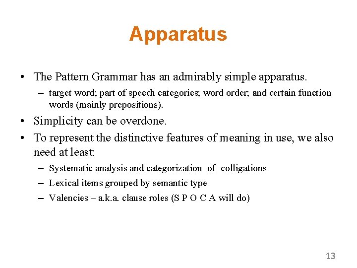 Apparatus • The Pattern Grammar has an admirably simple apparatus. – target word; part