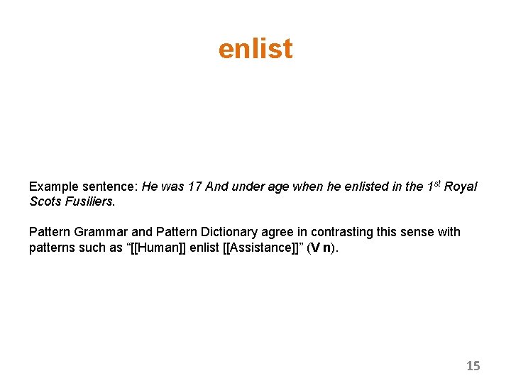 enlist Example sentence: He was 17 And under age when he enlisted in the
