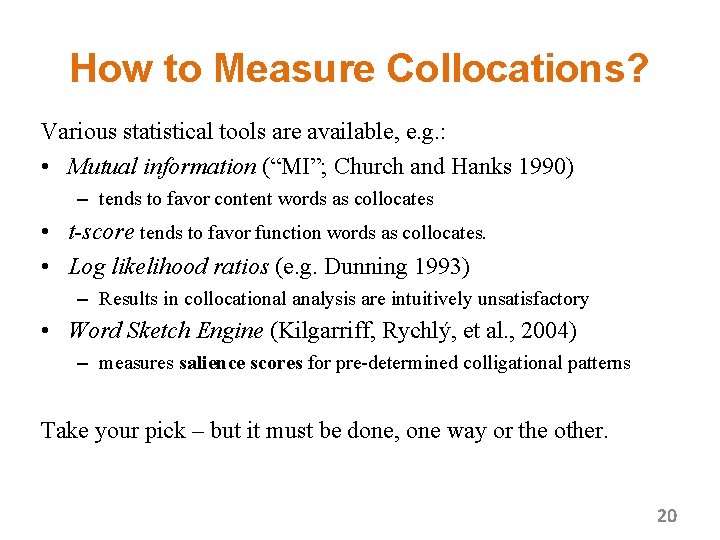 How to Measure Collocations? Various statistical tools are available, e. g. : • Mutual