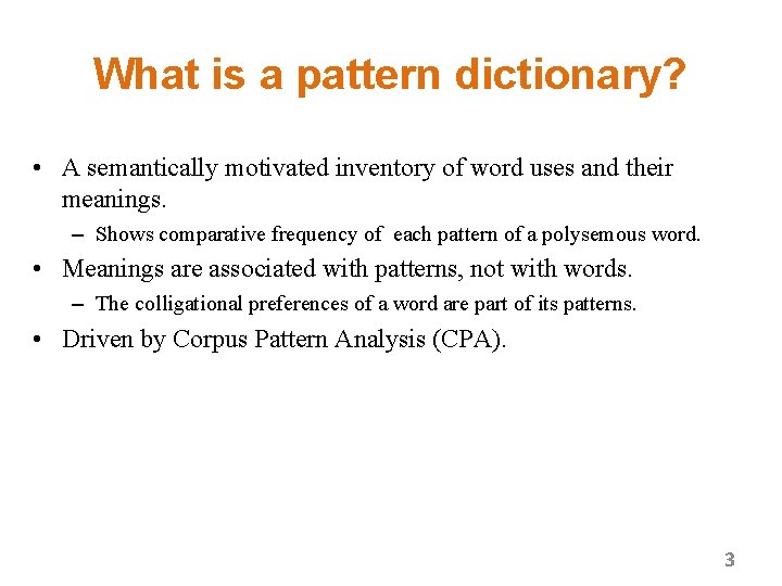 What is a pattern dictionary? • A semantically motivated inventory of word uses and