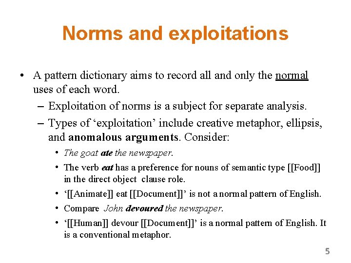 Norms and exploitations • A pattern dictionary aims to record all and only the