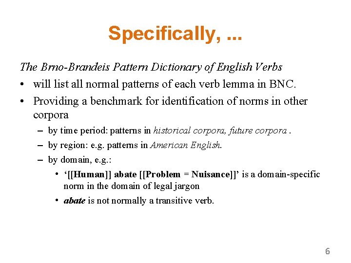 Specifically, . . . The Brno-Brandeis Pattern Dictionary of English Verbs • will list