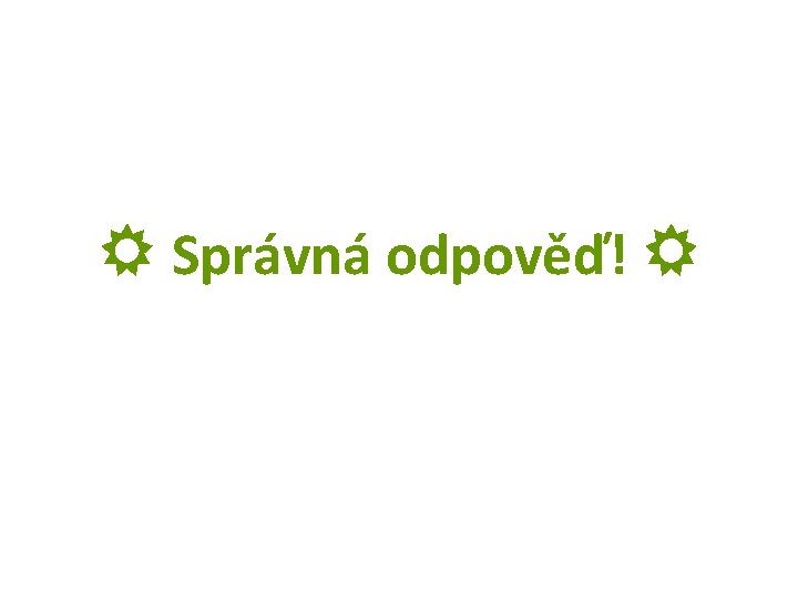  Správná odpověď! 