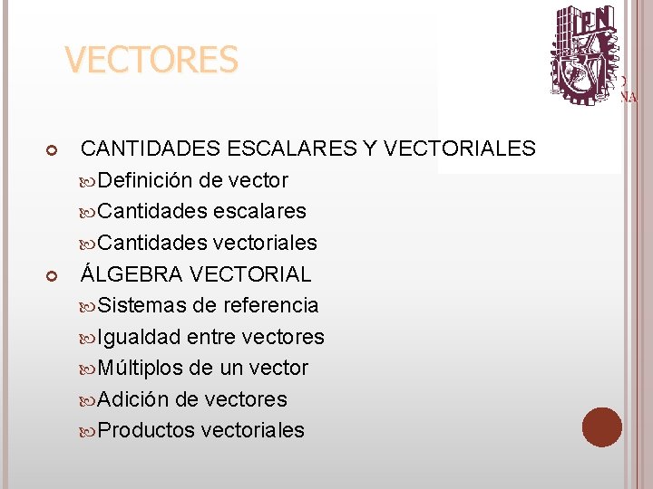  CANTIDADES ESCALARES Y VECTORIALES Definición de vector Cantidades escalares Cantidades vectoriales ÁLGEBRA VECTORIAL