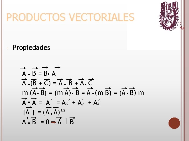  Propiedades A. B = B. A A. (B + C) = A. B