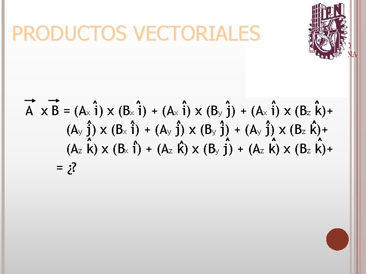 A x B = (Ax i) x (Bx i) + (Ax i) x (By