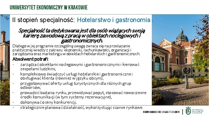 II stopień specjalność: Hotelarstwo i gastronomia Specjalność ta dedykowana jest dla osób wiążących swoją