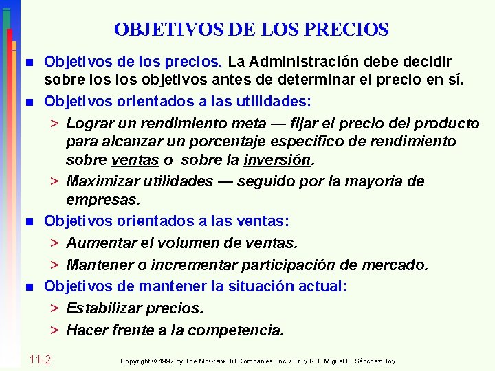 OBJETIVOS DE LOS PRECIOS n n Objetivos de los precios. La Administración debe decidir