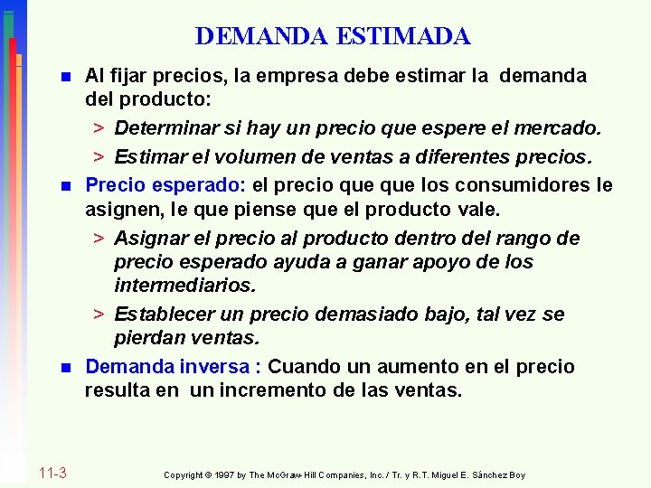 DEMANDA ESTIMADA n n n 11 -3 Al fijar precios, la empresa debe estimar