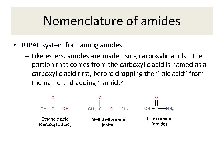 Nomenclature of amides • IUPAC system for naming amides: – Like esters, amides are