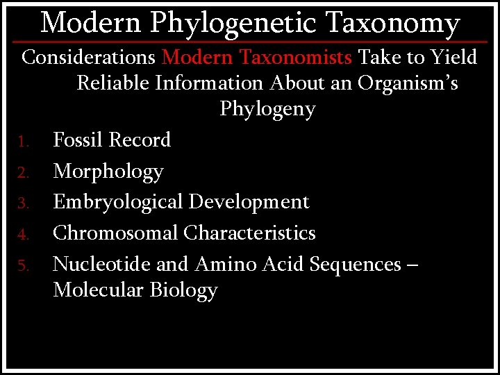 Modern Phylogenetic Taxonomy Considerations Modern Taxonomists Take to Yield Reliable Information About an Organism’s