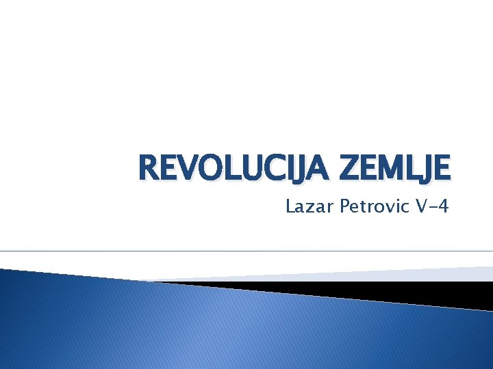 REVOLUCIJA ZEMLJE Lazar Petrovic V-4 