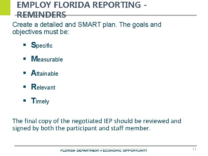 EMPLOY FLORIDA REPORTING REMINDERS Create a detailed and SMART plan. The goals and objectives
