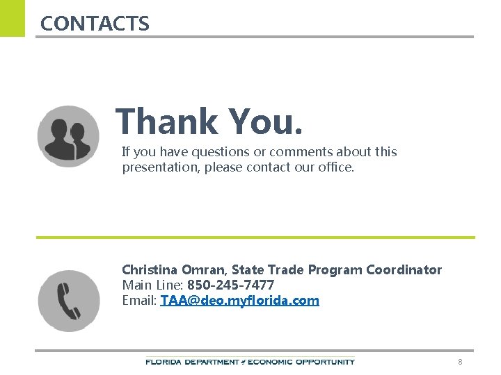 CONTACTS Thank You. If you have questions or comments about this presentation, please contact