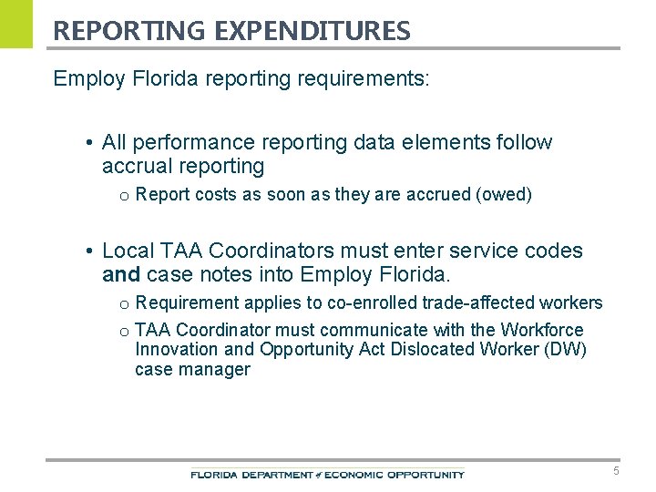 REPORTING EXPENDITURES Employ Florida reporting requirements: • All performance reporting data elements follow accrual