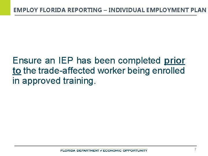 EMPLOY FLORIDA REPORTING – INDIVIDUAL EMPLOYMENT PLAN Ensure an IEP has been completed prior