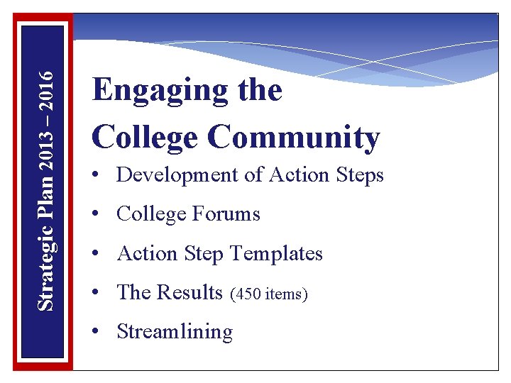 Strategic Plan 2013 – 2016 Engaging the College Community • Development of Action Steps