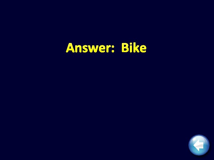 Answer: Bike 