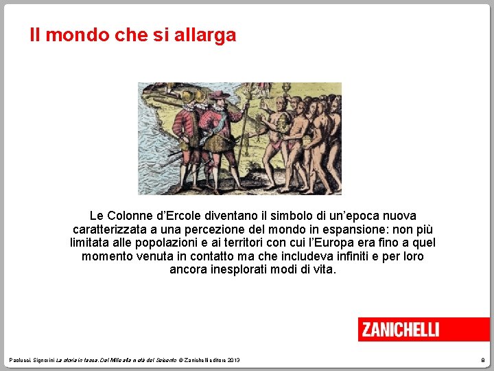 Il mondo che si allarga Le Colonne d’Ercole diventano il simbolo di un’epoca nuova