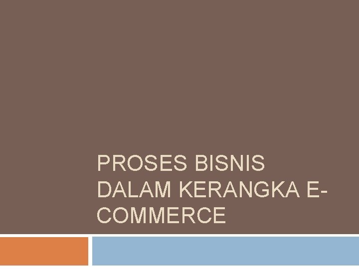 PROSES BISNIS DALAM KERANGKA ECOMMERCE 