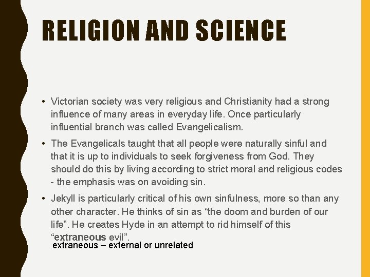 RELIGION AND SCIENCE • Victorian society was very religious and Christianity had a strong