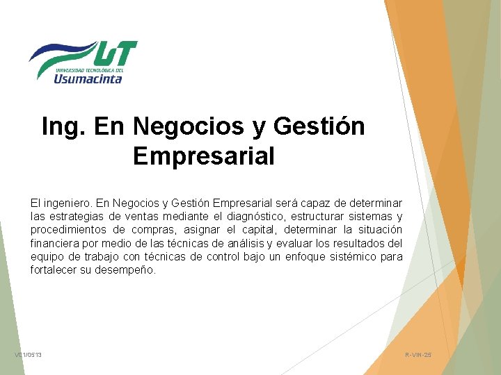 Ing. En Negocios y Gestión Empresarial El ingeniero. En Negocios y Gestión Empresarial será