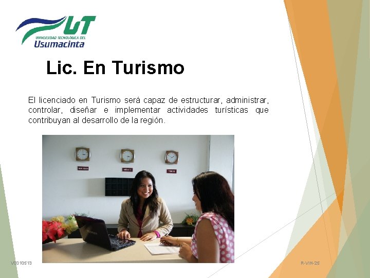 Lic. En Turismo El licenciado en Turismo será capaz de estructurar, administrar, controlar, diseñar