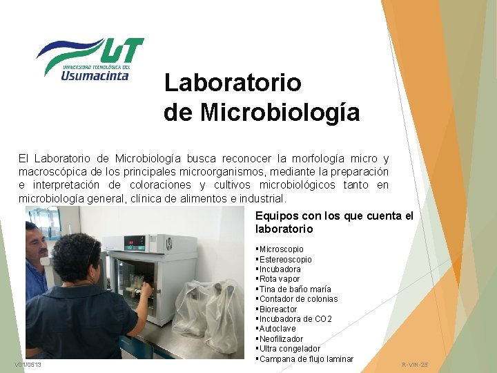 Laboratorio de Microbiología El Laboratorio de Microbiología busca reconocer la morfología micro y macroscópica