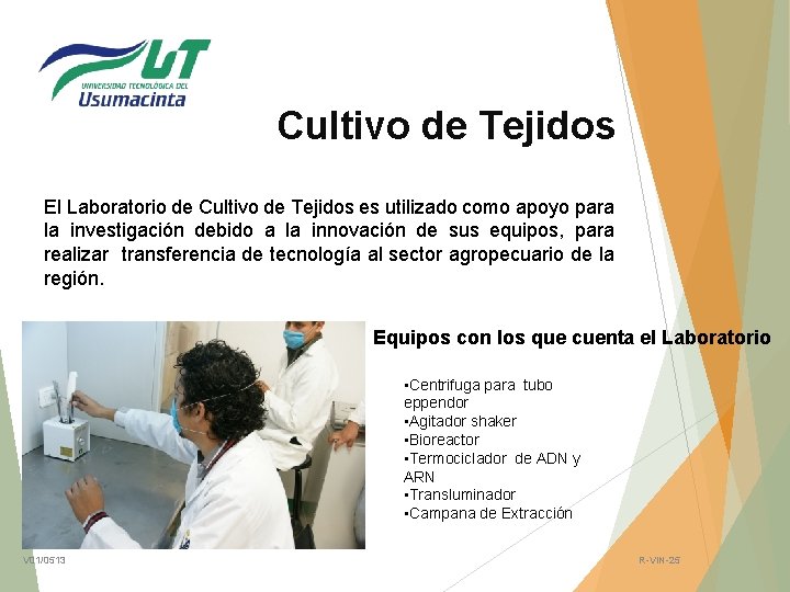 Cultivo de Tejidos El Laboratorio de Cultivo de Tejidos es utilizado como apoyo para