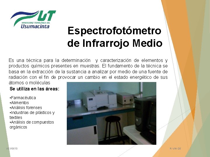 Espectrofotómetro de Infrarrojo Medio Es una técnica para la determinación y caracterización de elementos