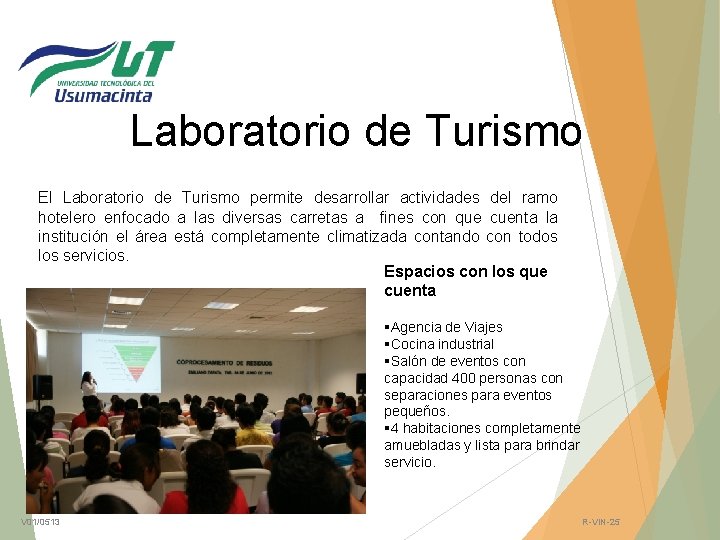 Laboratorio de Turismo El Laboratorio de Turismo permite desarrollar actividades del ramo hotelero enfocado Laboratorio de Turismo El Laboratorio de Turismo permite desarrollar actividades del ramo hotelero enfocado