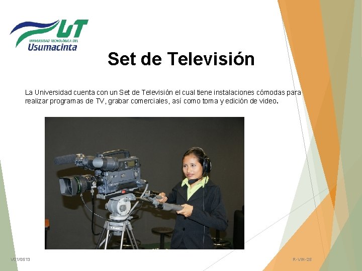Set de Televisión La Universidad cuenta con un Set de Televisión el cual tiene